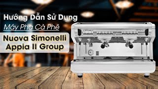 Hướng Dẫn Sử Dụng Máy Pha Cà Phê Nuova Simonelli Appia II Group  Thế Giới Máy Pha [upl. by Aihsak952]