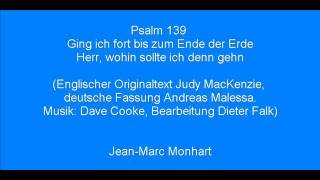 quotPsalm 139 Ging ich fort bis zum Ende der Erdequot JeanMarc Monhart [upl. by Novyaj]