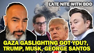 Gaza Gaslighting Got You Yet trump Musk and George Santos [upl. by Bautram]