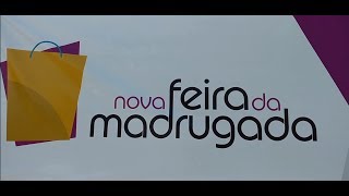 NOVA FEIRINHA DA MADRUGADA  SAIBA TUDO  ENDEREÇO HORÁRIO E MAIS [upl. by Shuping]