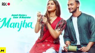 Manjha Full Song  Aayush Sharma  Saiee M Manjrekar  New Song  mix up king [upl. by Nahtanaj]