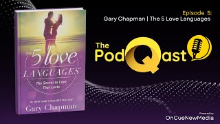 The PodQast EP5 The Five Love Languages  Gary Chapman [upl. by Yesnikcm379]