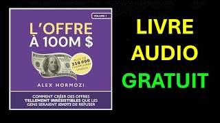 Livre Audio Gratuit  L’Offre à 100M  Comment créer des offres tellement irrésistibles [upl. by Boccaj575]