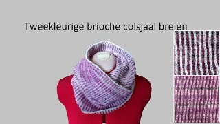 Tweekleurige brioche colsjaal breien tweekleurige patentsteek [upl. by Humo]