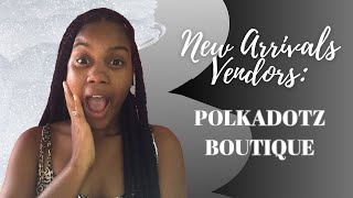 SOME OF POLKADOTZ BOUTIQUE VENDORS  FREE USA CLOTHING VENDORS FOR YOU [upl. by Verney740]