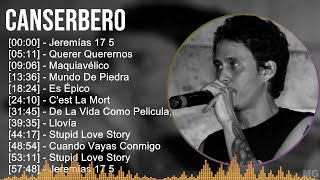 Canserbero 2024 MIX Las Mejores Canciones  Jeremías 17 5 Querer Querernos Maquiavélico Mundo [upl. by Laefar]