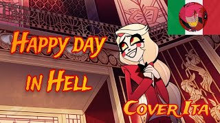 quotHappy day in Hellquot  Cover 🇮🇹  Hazbin Hotel Song [upl. by Aicilif]