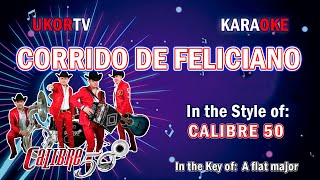 Calibre 50  Corrido De Feliciano KARAOKE [upl. by Hras]