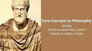 Aristotle Nicomachean Ethics book 5  Justice as Equity  Philosophy Core Concepts [upl. by Okiek]