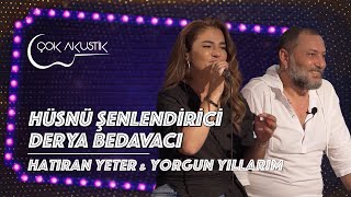 Derya Bedavacı amp Hüsnü Şenlendirici  Hatıran Yeter amp Yorgun Yıllarım  Çok Akustik [upl. by Namrehs146]