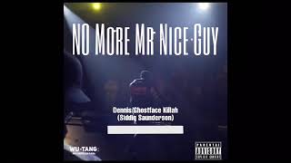 “No More Mr Nice Guy” DennisGhostface Killah Siddiq Saunderson [upl. by Holloway939]