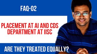 FAQ02  Is placement at AICDS department is equally good like CSA at IISc [upl. by Cristy]