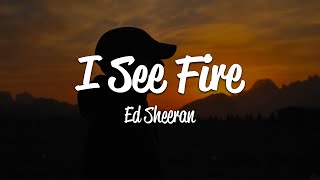 Ed Sheeran  I See Fire Lyrics [upl. by Etennaej]