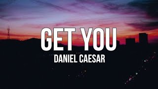 Daniel Caesar  Get You feat Kali Uchis Lyrics [upl. by Nanon]