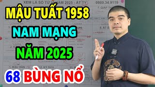 Tử Vi Tuổi Mậu Tuất 1958 Nam mạng Năm 2025 Đến Thời GẶP MAY ĐỔI ĐỜI Tiền Không Thiếu [upl. by Ayotahs312]