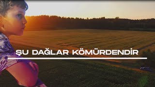 ŞU DAĞLAR KÖMÜRDENDİR TÜRKÜSÜ keşfet türkü [upl. by Otreblasiul]