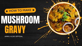 mushroom gravy  ಮಶ್ರೂಮ್‌ ಗ್ರೇವಿ  ammu vlog official [upl. by Aniham]