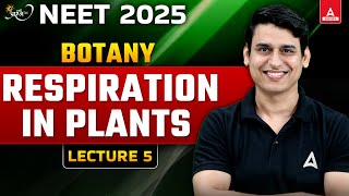 RESPIRATION IN PLANTS CLASS 11 NEET 2025  L5  ALL CONCEPT AND THEORY  NEET BOTANY [upl. by Anya147]