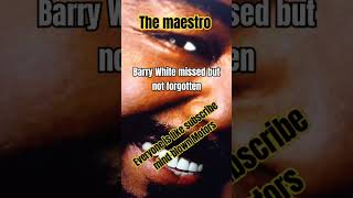 Barry White missed but not forgotten the maestroThe music that never dies [upl. by Danete]