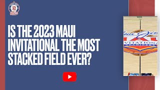 Is the 2023 Maui Invitational the most stacked college basketball tournament in history [upl. by Pomeroy]