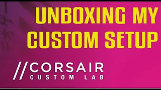 Unboxing my Corsair Custom Lab Setup [upl. by Donoho]