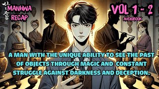 A man with the unique ability to see the past of objects through magic  Vol 1 Part 2  Manhwa Recap [upl. by Leiahtan]