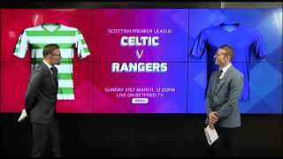 Celtic v Rangers  Old Firm  Match Preview [upl. by Eidob]