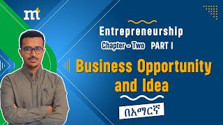 Entrepreneurship Chapter Two Business Opportunity and Idea business ideas opportunity [upl. by Baten242]