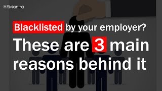 Blacklisted by your employer These are 3 main reasons behind it [upl. by Annoj]