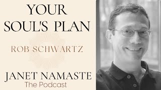 Your Soul’s Plan with Rob Schwartz [upl. by Arihsay839]