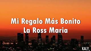 La Ross Maria  Mi Regalo Mas Bonito Letra [upl. by Cedar]