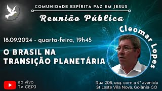 O BRASIL NA TRANSIÇÃO PLANETÁRIA  Cleomar Lopes [upl. by Elijah]