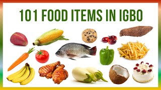 Igbo Vocabulary  101 Food items in Igbo Language  Igbo for Beginners [upl. by Eitsirk]