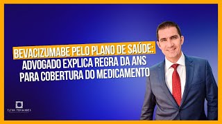 Bevacizumabe pelo plano de saúde advogado explica regra da ANS para cobertura do medicamento [upl. by Neau433]