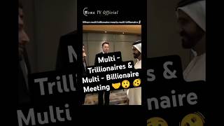 Multi TrillionairesMulti Billionaire meeting 🤝 💰 💵 😲shorts viralshort toptrending trillionaire [upl. by Admama]