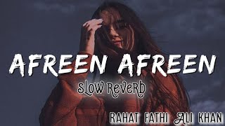 Afreen afreen  slow reverb  Rahat fathi Ali khan  Lofi [upl. by Arch]