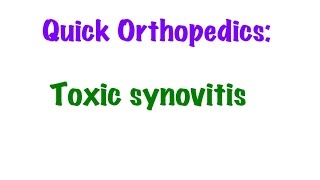 QUICK ORTHOPEDICS Toxic Synovitis [upl. by Neuburger]