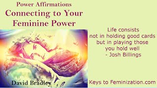 Power Affirmations Feminisation Connecting to Your Feminine Power [upl. by Adoh]