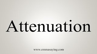 How To Say Attenuation [upl. by Lahcsap]