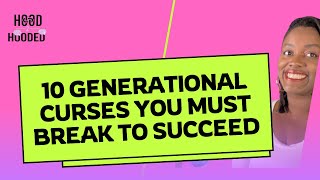 10 Generational Curses You MUST break to succeed 🎓 [upl. by Anitsyrk]