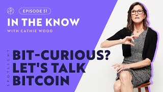 BitCurious Lets Talk Bitcoin  ITK with Cathie Wood [upl. by Outhe]