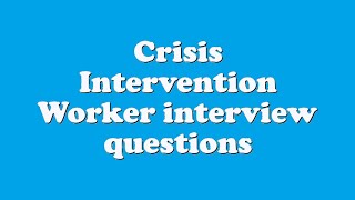 Crisis Intervention Worker interview questions [upl. by Rehtnug]