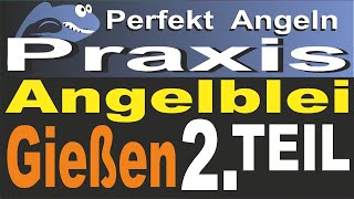 Perfekt Angeln  Angelbleigießen TEIL 2  Schmelzen Gießen Nachbearbeitung der Bleirohlinge Tipps [upl. by Tut822]