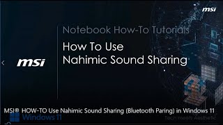 MSI® HOWTO use Nahimic 3  Sound Sharing on MSI notebook [upl. by Sasnak]