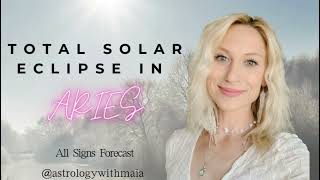 TOTAL SOLAR ECLIPSE IN ARIES  All Signs Forecast April 8th 2024 [upl. by Crudden]