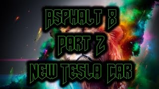 A New Tesla Car I Asphalt 8 I Walkthrough 2 [upl. by Ludewig1]