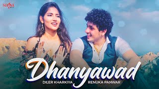 Diler Kharkiya  Dhanyawad  Renuka Panwar  Angel Rai  New Haryanvi Songs Haryanavi 2022 [upl. by Ivatts]