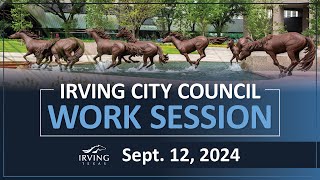 City of Irving  City Council Work Session September 12 2024 [upl. by Cirenoj831]