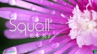 Squall スコール  松本英子  Matsumoto Eiko《歌詞付き》 [upl. by Harshman]