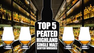 TOP 5 PEATED HIGHLAND SINGLE MALT SCOTCH WHISKIES [upl. by Nirrok]